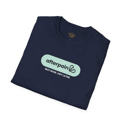 afterpain – Buy Now, Cry Later | Unisex T-shirt
